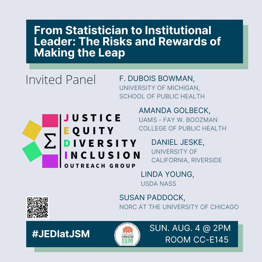 a graphic on a blue-gray background with the invited panel title ('From Statistician to Institutional Leader: The Risks and Rewards of Making the Leap') at the top. In the center of the graphic is the rainbow Sigma JEDI logo surrounded by the speaker names and their affiliations (F. DuBois Bowman [University of Michigan, School of Public Health]; Amanda Golbeck [UAMS - Fay W. Boozman College of Public Health]; Daniel Jeske [University of California, Riverside]; Linda Young [USDA NASS]; Susan Paddock [NORC at The University of Chicago]). Along the bottom is the #JEDIatJSM tag, the JSM 2024 logo, and the talk's time and location (Sunday, Aug. 4 at 2pm; Room CC-E145).